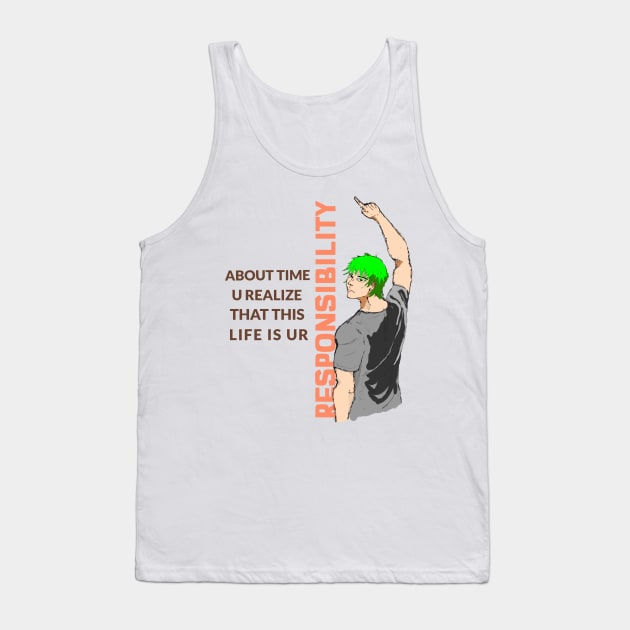 About time u realize that this life is ur responsibility Tank Top by that-ART-guy